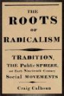 The Roots of Radicalism: Tradition, the Public Sphere, and Early Nineteenth-Century Social Movements