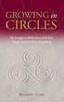 Growing in Circles: My Struggle to Make Peace with God, Myself, and Just about Everything