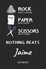Nothing Beats Jaime - Notebook: Rock Paper Scissors Game Pun - Blank Ruled Kawaii Personalized & Customized Name Notebook Journal Boys & Men. Cute Des