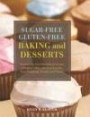 Sugar-Free Gluten-Free Baking and Desserts (2 Volume Set): Recipes for Healthy and Delicious Cookies, Cakes, Muffins, Scones, Pies, Puddings, Breads and Pizzas