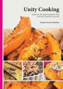 Unity Cooking: Vegetarian, life-supporting food for body and mind, inspired by Ayurveda