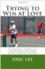 Trying to Win at Love: A journey through an extraordinary USTA tennis season