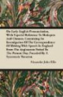 On Early English Pronunciation, With Especial Reference To Shakespeare And Chaucer, Containing An Investigation Of The Correspondence Of Writing With ... Day, Preceded By A Systematic Notation