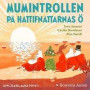 Mumintrollen på hattifnattarnas ö : Från sagosamlingen "Sagor från Mumindalen