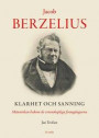 Jacob Berzelius : klarhet och sanning - människan bakom de vetenskapliga framgångarna