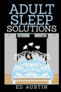 Adult Sleep Solutions: Insomnia Solutions (100% Natural), How To Overcome & Reduce Stress & Anxiety, Effective Method, Without Drugs, Sleeple