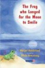 The Frog Who Longed for the Moon to Smile: A Story for Children Who Yearn for Someone They Love (Helping Children with Feelings)