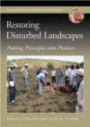 Restoring Disturbed Landscapes: Putting Principles into Practice (The Science and Practice of Ecological Restoration Series)