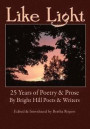 Like Light: 25 Years of Poetry & Prose by Bright Hill Poets & Writers