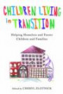 Children Living in Transition: Helping Homeless and Foster Care Children and Families