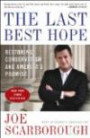 The Last Best Hope: Restoring Conservatism and America's Promise