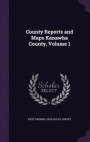 County Reports and Maps Kanawha County, Volume 1