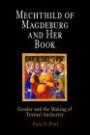 Mechthild of Magdeburg and Her Book: Gender and the Making of Textual Authority (Middle Ages Series)