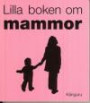 Lilla boken om mammor