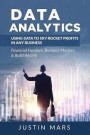 Data Analytics: Using Data to SkyRocket Profits in Any Business