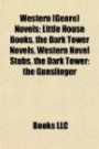 Western (Genre) Novels (Study Guide): Little House Books, the Dark Tower Novels, Western Novel Stubs, the Dark Tower: the Gunslinger