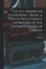 The All-American Cook Book / Being a Collection Chiefly of Recipes of the Favorite Dishes of Famous