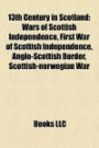 13th Century in Scotland: 13th-Century Scottish People, House of Douglas and Angus, Wars of Scottish Independence, Braveheart, Stone of Scone
