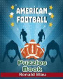 American Football Puzzles Book: American Football Word Searches, Cryptograms, Alphabet Soups, Dittos, Piece By Piece Puzzles All You Want to Challenge