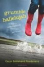 Grumble Hallelujah: Learning to Love Your Life Even When It Lets You Down