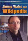 Jimmy Wales and Wikipedia (Internet Biographies (Rosen))