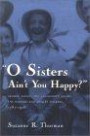 O Sisters Ain't You Happy?: Gender, Family, and Community Among the Harvard and Shirley Shakers, 1781-1918 (Women and Gender in North American Religions)