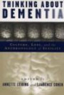 Thinking About Dementia: Culture, Loss, And the Anthropology of Senility (Studies in Medical Anthropology)