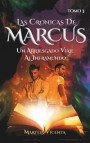 Las Crónicas de Marcus Tomo 3: Un arriesgado viaje al inframundo