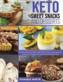 Keto Sweet Snacks and Desserts: The Ultimate Ketogenic Cookbook with 101 Delicious Recipes for your Low-Carb High-Fat Diet that Help you to Boost Meta