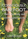 Consciously Barefoot ? About Earthing and healing inflammations