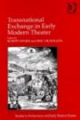 Transnational Exchange in Early Modern Theater (Studies in Performance and Early Modern Drama)