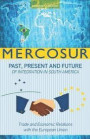 Mercosur: Past, Present and Future of Integration in South America-Trade and Economic Relations with the European Union