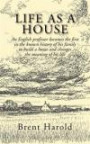 Life as a House: An English Professor Becomes the First in the Known History of His Family to Build a House and Changes the Meaning of
