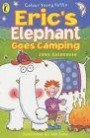 Eric's Elephant Goes Camping (Colour Young Puffin)