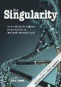 The Singularity: Could artificial intelligence really out-think us (and would we want it to)? (Journal of Consciousness Studies)