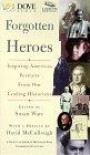 Forgotten Heroes: Inspiring American Portraits from Out Leading Historians