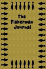 The Fisherman Journal: Journal Lined Small Blank Lined Notebook to Write in for Men, Women, Teen & Kids, Gift Idea for Fishing Lovers