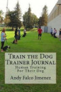 Train the Dog Trainer Journal: Human Training for Their Dog