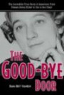 Good-bye Door: The Incredible True Story of America's First Female Serial Killer to Die in the Chair (True Crime Series (Kent, Ohio).)