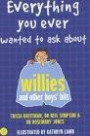 Everything You Ever Wanted to Ask About... Willies and Other Boys' Bits