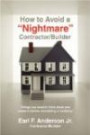 How to Avoid a "Nightmare" Contractor/Builder: Things you need to think about and research before remodeling or building!
