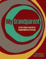 My Grandparent: A Life and Times Journal for Grandchildren of All Ages