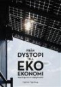 Från dystopi till ekoekonomi : reportage om en möjlig framtid