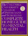 The Columbia University College of Physicians and Surgeons Complete Home Guide to Mental Health