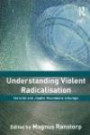 Understanding Violent Radicalisation: Terrorist and Jihadist Movements in Europe (Cass Series on Political Violence)