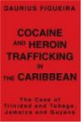 Cocaine and Heroin Trafficking in the Caribbean : The Case of Trinidad and Tobago, Jamaica and Guyana