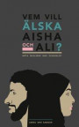Vem vill älska Aisha och Ali? : möta muslimer med evangeliet