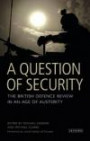 A Question of Security: The British Defence Review in an Age of Austerity (Rusi Defense and Security Studies)