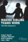 Making Sibling Teams Work: The Next Generation (Family Business Leadership)