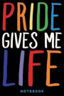 Pride Gives Me Life Notebook: Notebook/Journal to Write In, 6x9'', Soft Matte Cover (Lgbt Pride Gifts)